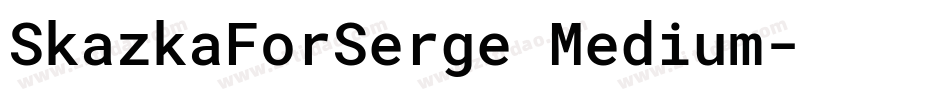 SkazkaForSerge Medium字体转换